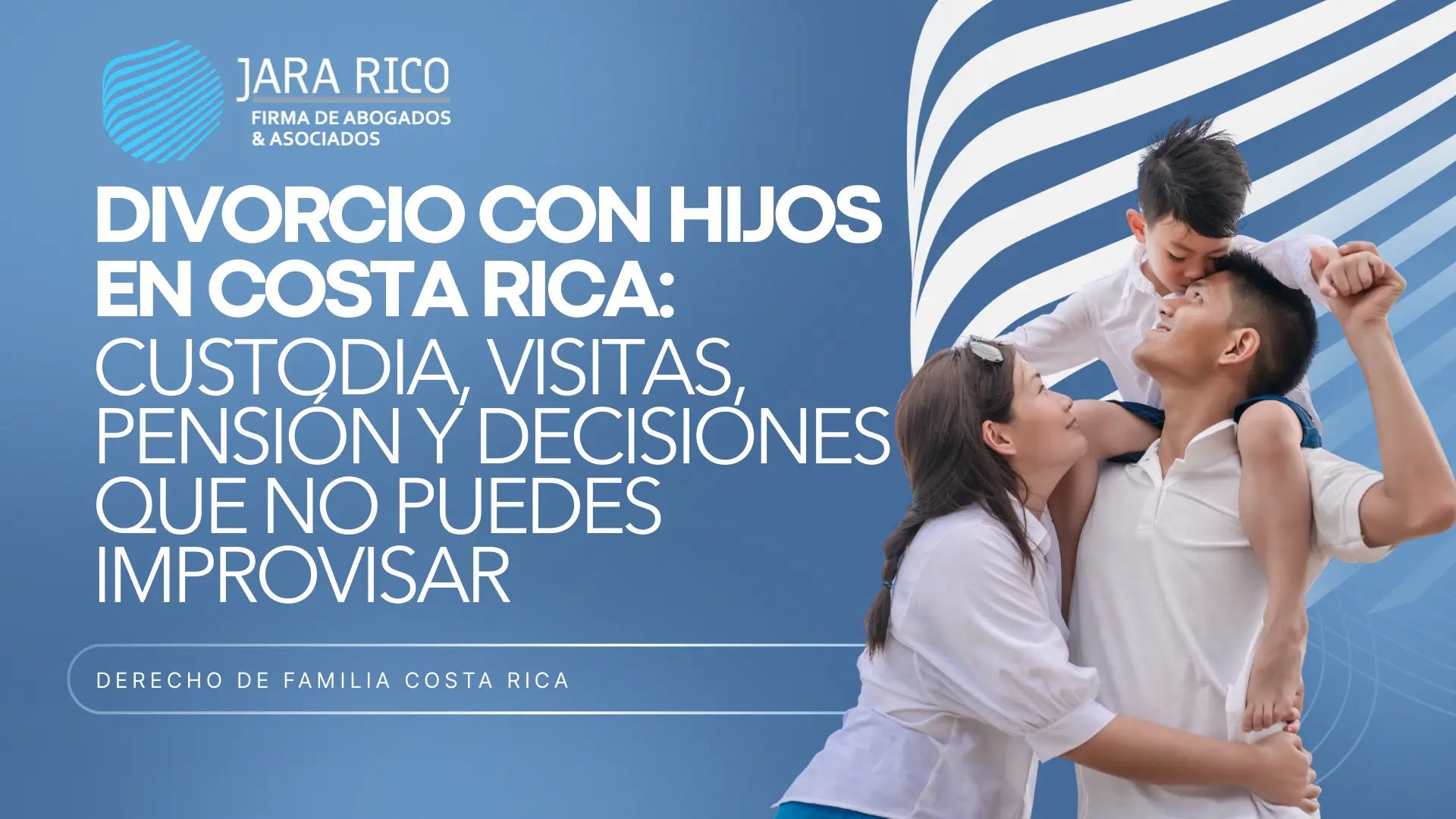 Divorcio Con Hijos En Costa Rica: Custodia, Visitas, Pensión Y Decisiones Que No Puedes Improvisar