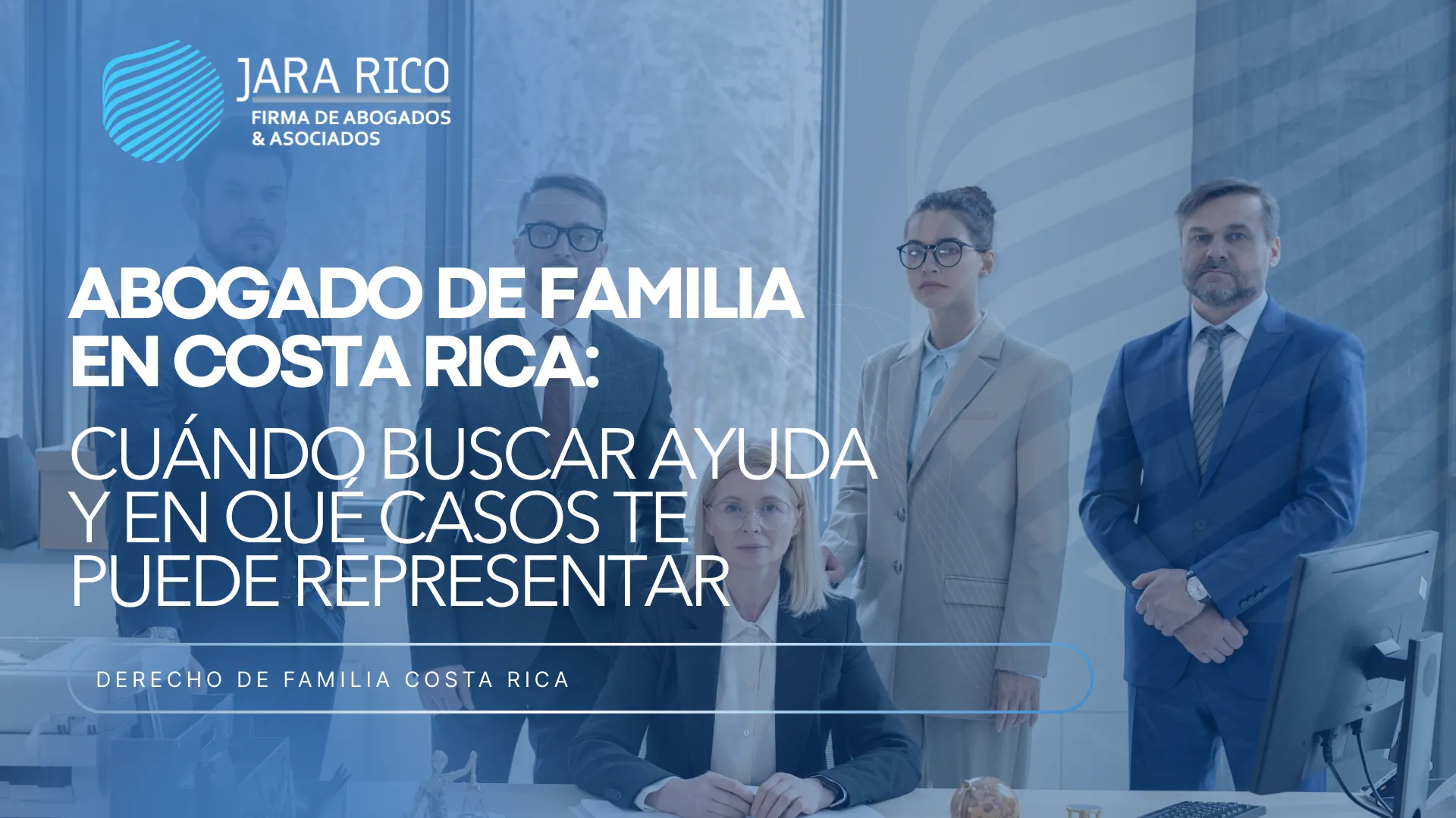 Abogado De Familia En Costa Rica: Cuándo Buscar Ayuda Y En Qué Casos Te Puede Representar
