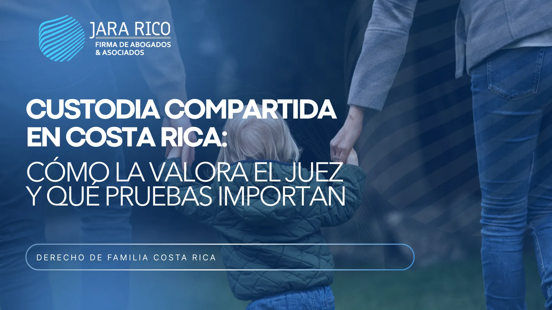 Custodia Compartida En Costa Rica: Cómo La Valora El Juez Y Qué Pruebas Importan